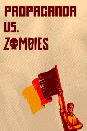 Propaganda vs. Zombies poster