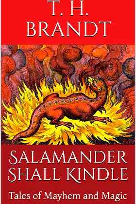 Salamander Shall Kindle: Tales of Mayhem and Magic poster