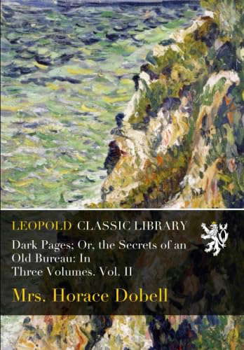 Dark Pages; Or, the Secrets of an Old Bureau: In Three Volumes. Vol. II poster