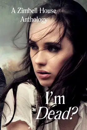 I'm Dead?: A Zimbell House Anthology poster