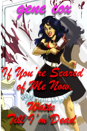 If You?re Scared of Me Now, Wait Till I?m Dead poster