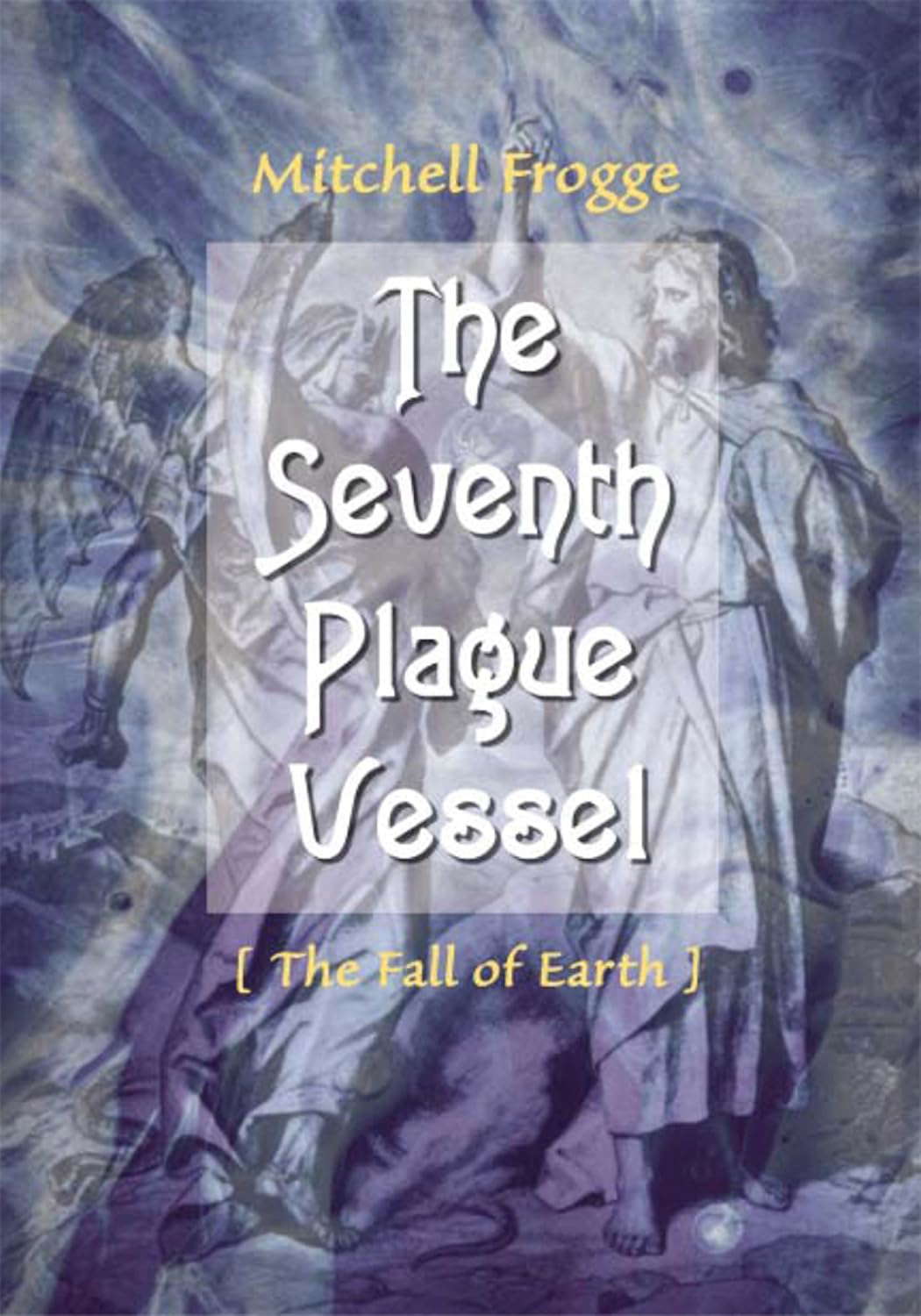 The Seventh Plague Vessel: The Fall of Earth poster