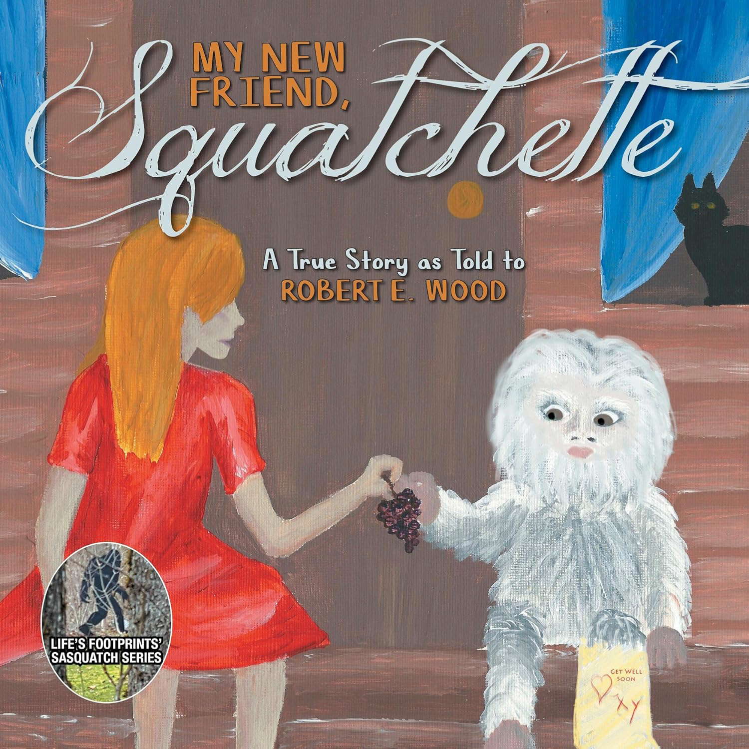 My New Friend, Squatchette: A True Story as Told to Robert E. Wood poster