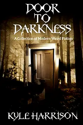 Door to Darkness: A Collection of Modern Weird Fiction poster