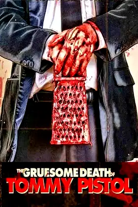 The Gruesome Death of Tommy Pistol poster
