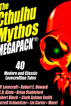 The Cthulhu Mythos MEGAPACK ®: 40 Modern and Classic Lovecraftian Stories poster