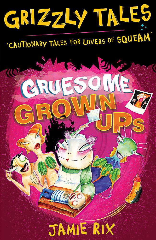 Grizzly Tales: Gruesome Grown-ups: Cautionary Tales for Lovers of Squeam! poster