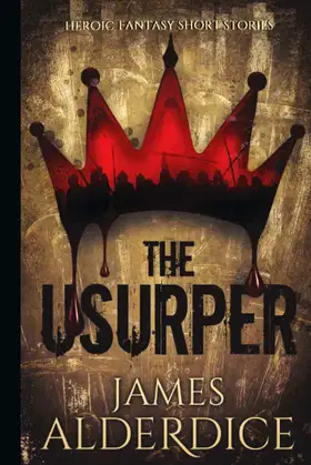 THE USURPER: Heroic Fantasy Short Stories (THE BRUTAL SWORD SAGA) poster