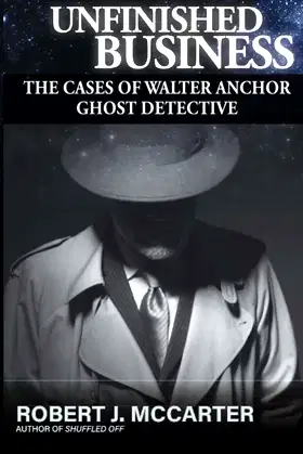 Unfinished Business: The Cases of Walter Anchor Ghost Detective poster