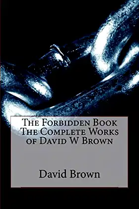 The Forbidden Book The Complete Works of David W Brown poster