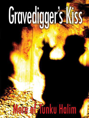 Gravedigger’s Kiss: More of Tunku Halim poster