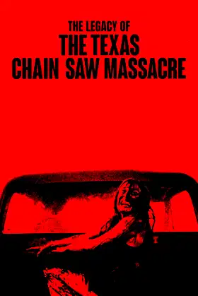 The Legacy of The Texas Chain Saw Massacre poster