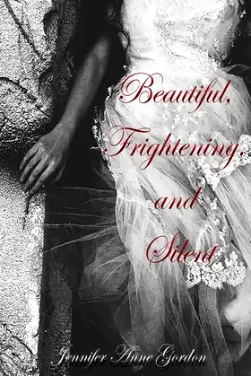 BEAUTIFUL, FRIGHTENING, AND SILENT poster