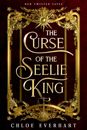 The Curse of the Seelie King (Our Twisted Fates Book 1) poster