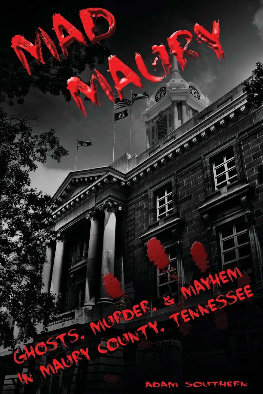Mad Maury: Ghosts, Murder, and Mayhem in Maury County poster