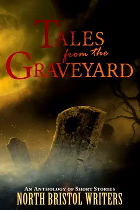 Tales from the Graveyard: A North Bristol Writers anthology poster