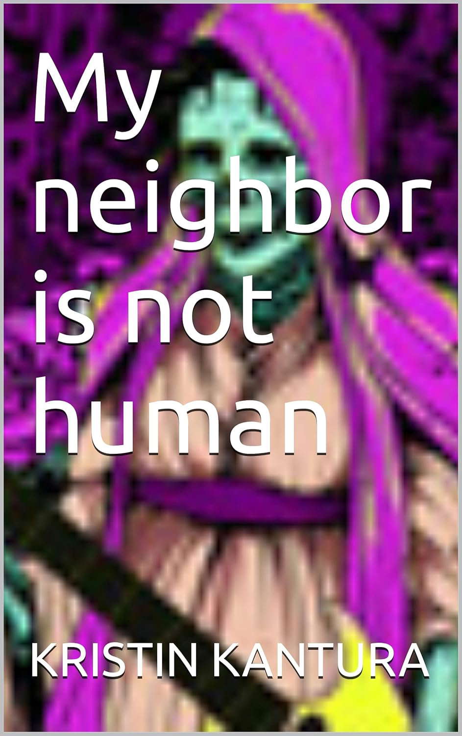 My neighbor is not human poster