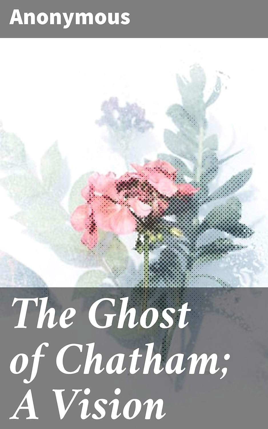 The Ghost of Chatham; A Vision: Dedicated to the House of Peers poster