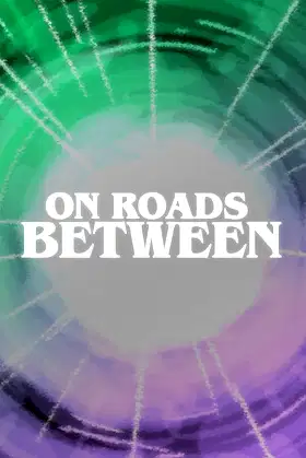 On Roads Between poster