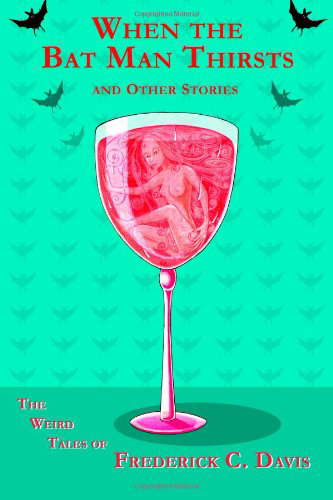 When the Bat Man Thirsts and Other Stories poster
