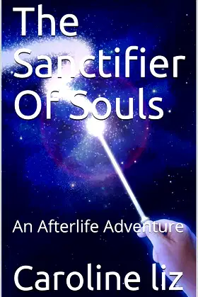 The Sanctifier Of Souls: An Afterlife Adventure poster