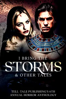 I Bring the Storms: Tell-Tale Publishing's 6th Annual Horror Anthology poster