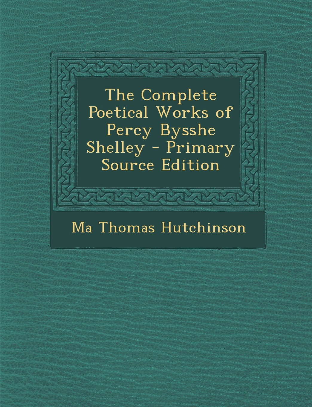 The Complete Poetical Works of Percy Bysshe Shelley poster
