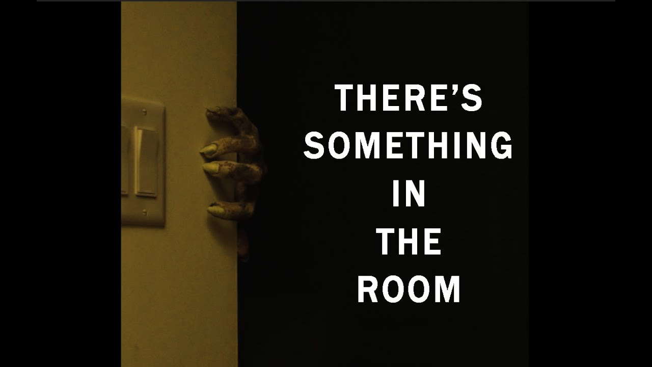 Horror Short Film "There's Something In The Room"