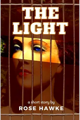 The Light : A short story by Rose Hawke poster