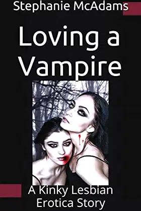 Loving a Vampire: A Kinky Lesbian Erotica Story poster