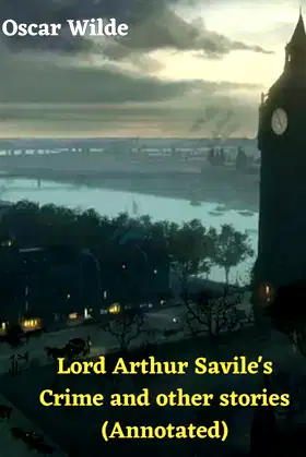 Lord Arthur Savile's Crime and other stories (Annotated) poster
