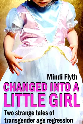 Changed into a Little Girl: Two Strange Tales of Transgender Age Regression poster