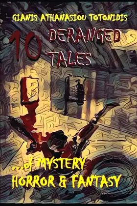 10 "DERANGED" TALES… of MYSTERY HORROR & FANTASY poster
