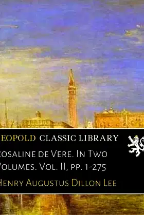 Rosaline de Vere. In Two Volumes. Vol. II, pp. 1-275 poster