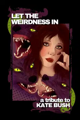 Let the Weirdness In: a Tribute to Kate Bush poster