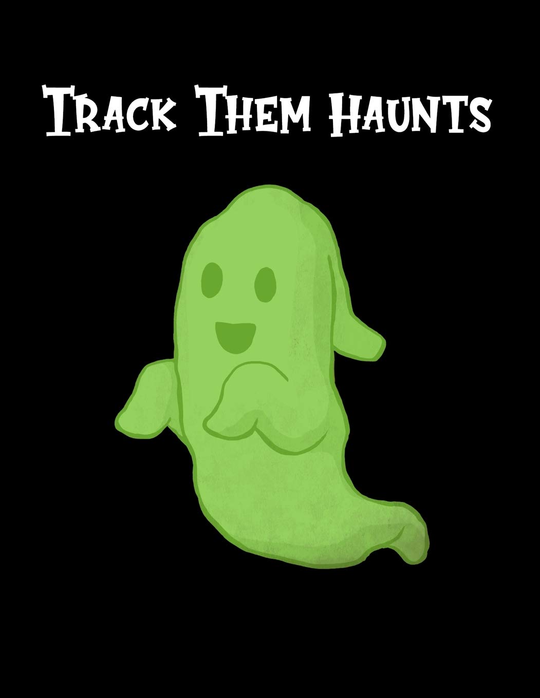 Track Them Haunts: A Handy Book For Tracking Ghost Hunts poster