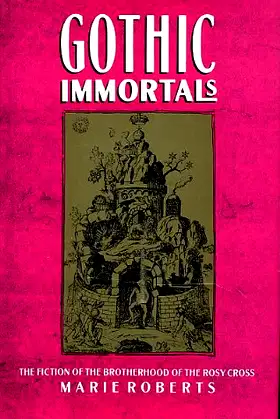 Gothic Immortals: The Fiction of the Brotherhood of the Rosy Cross poster
