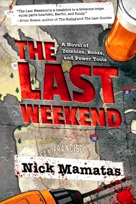 The Last Weekend: A Novel of Zombies, Booze, and Power Tools poster