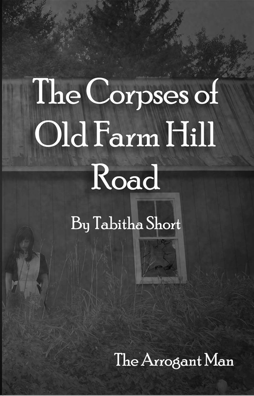 The Corpses of Old Farm Hill Road: The Arrogant Man poster