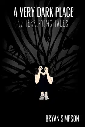 A Very Dark Place: 12 Terrifying Tales poster