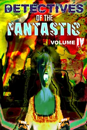 Detectives of the Fantastic: volume IV poster