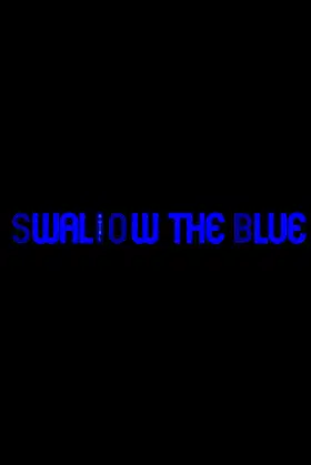 Swallow The Blue: Remastered poster