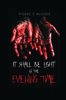 It Shall Be Light In The Evening Time: The Final Chapter... poster