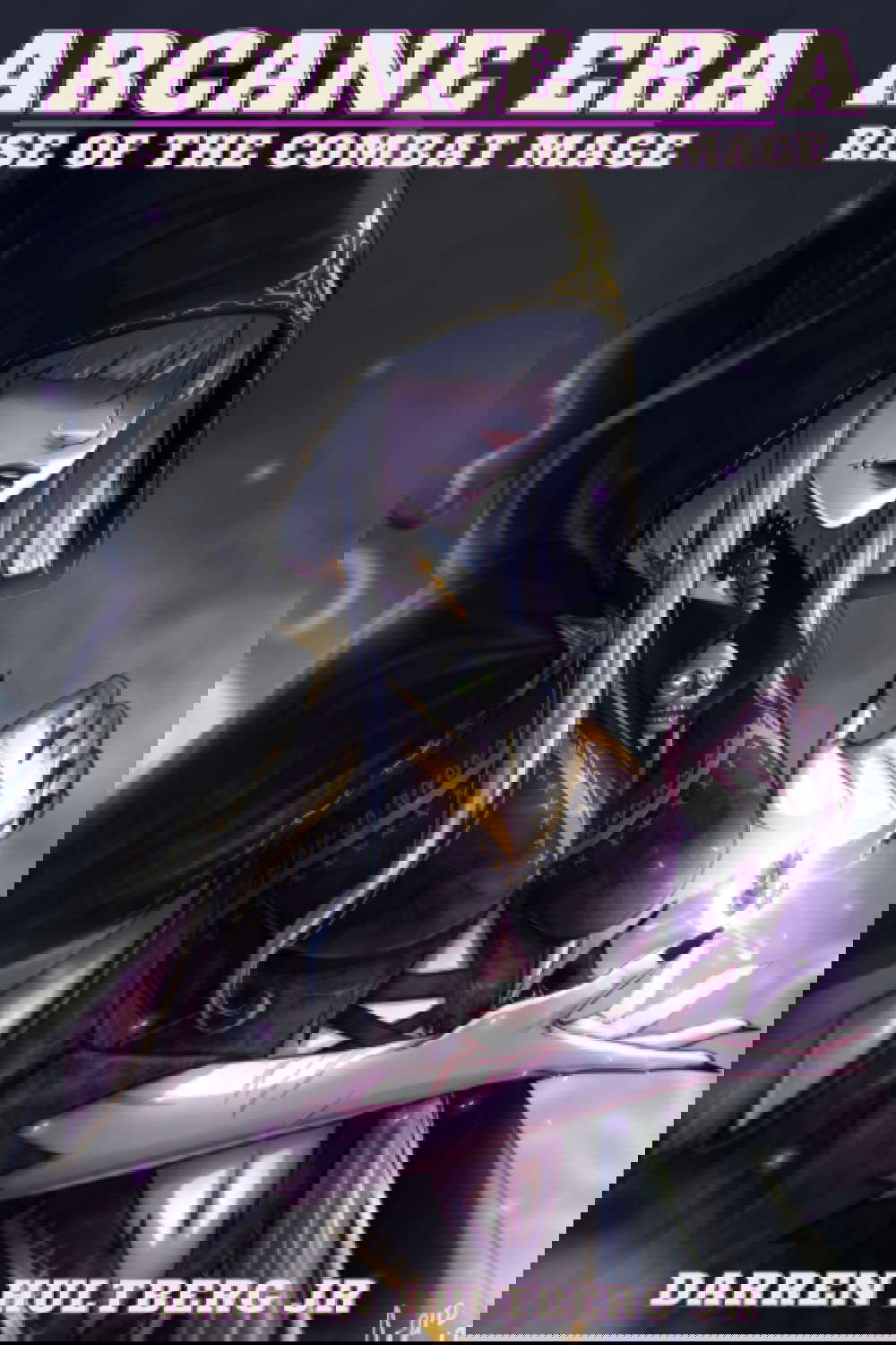 Arcane Era: Rise of the Combat Mage: An isekai light novel poster