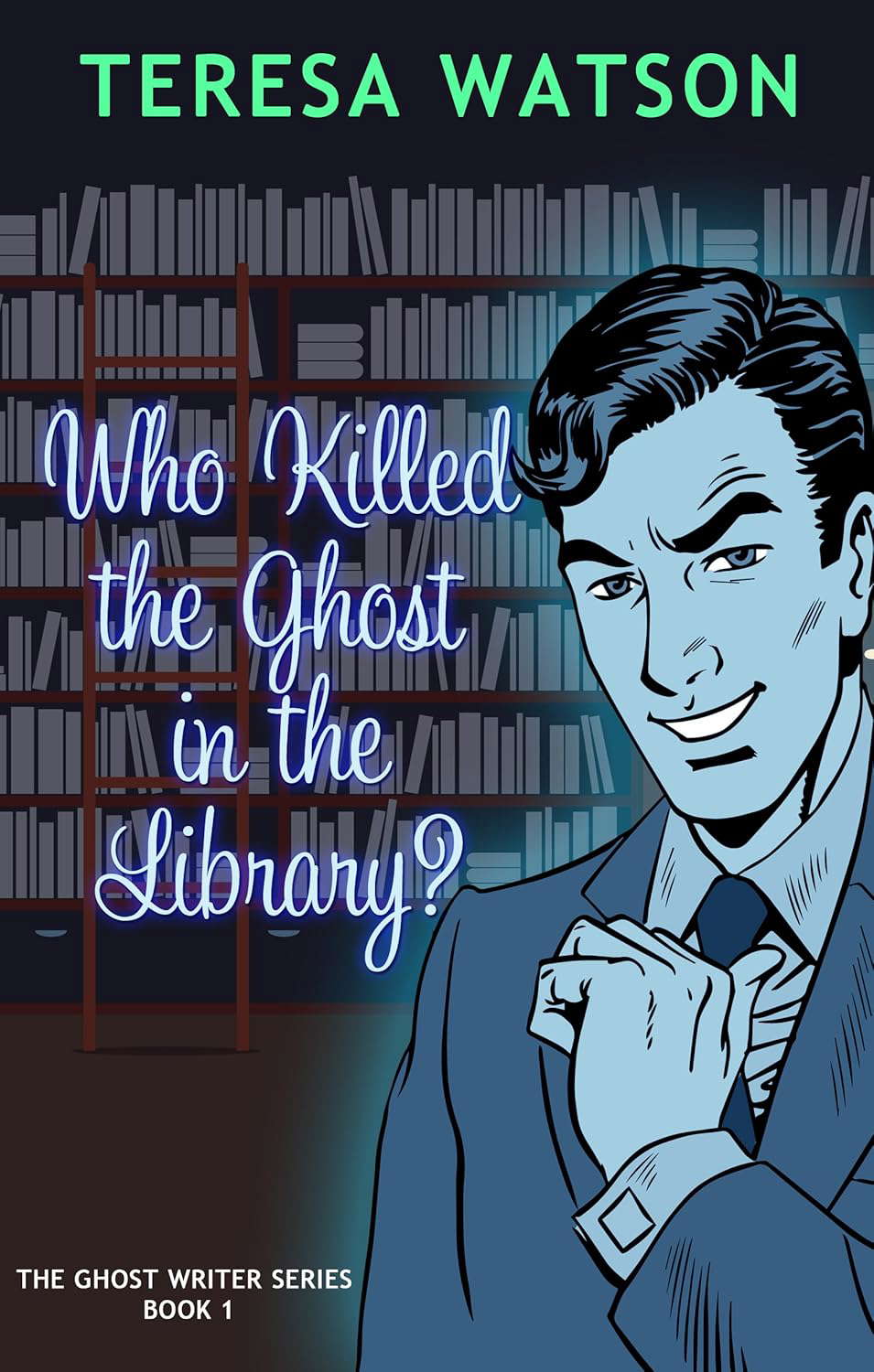Who Killed the Ghost in the Library: A Ghost writer Mystery poster