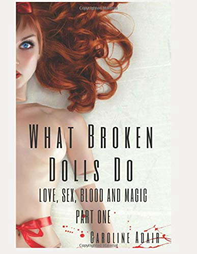 What Broken Dolls Do: Love, Sex, Blood and Magic poster