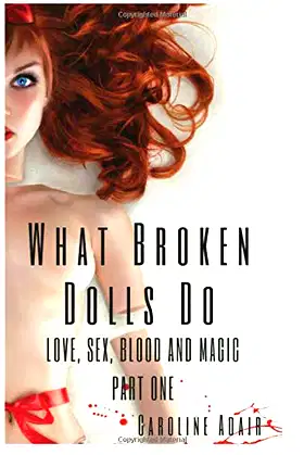 What Broken Dolls Do: Love, Sex, Blood and Magic poster