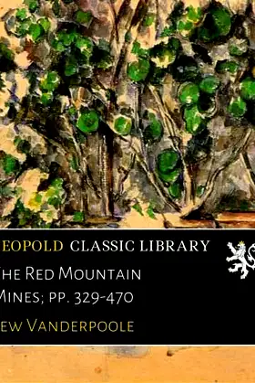 The Red Mountain Mines; pp. 329-470 poster