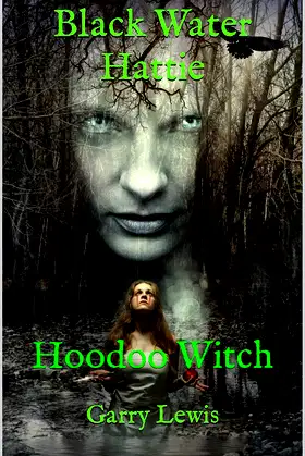 Black Water Hattie : Hoo doo Witch poster