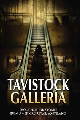 Tavistock Galleria: Short Horror Stories From America’s Retail Wasteland poster